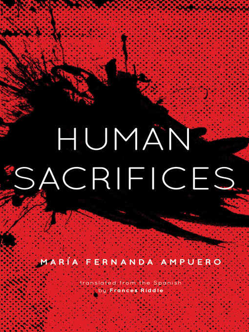 Title details for Human Sacrifices by María Fernanda Ampuero - Available